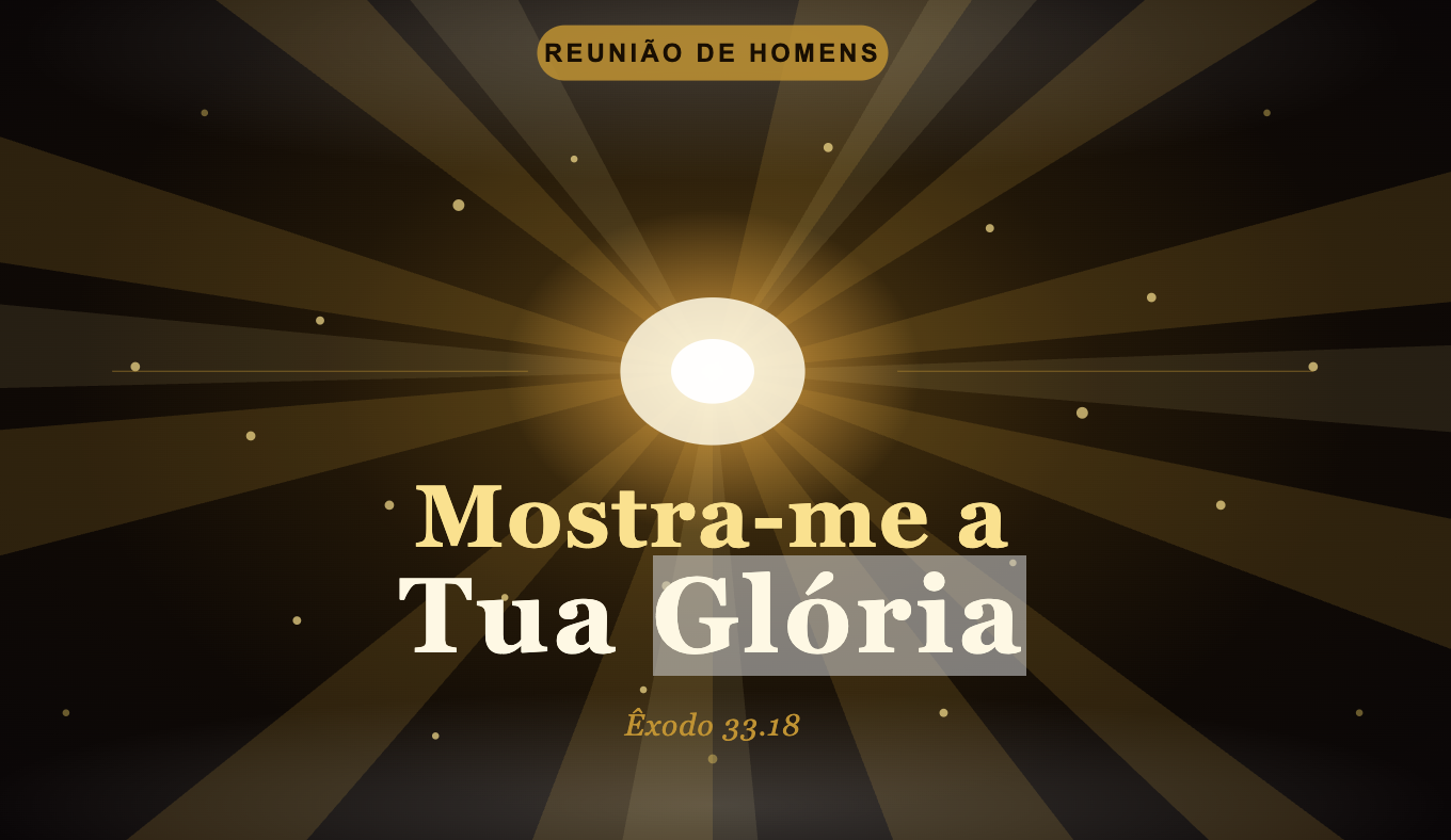 "Mostra-me a Tua Glória": A Oração que todos precisam Fazer