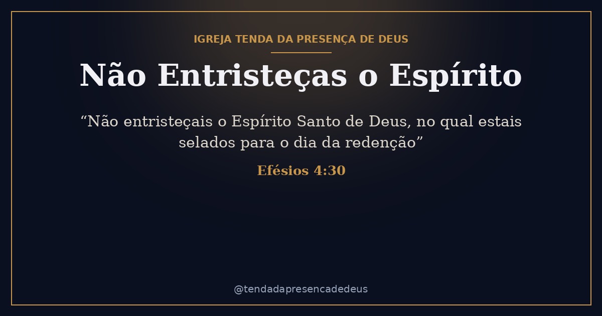 Espírito Santo Pt 3 — Como Não Entristecer o Espírito Santo